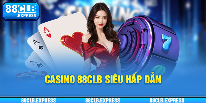 Casino 88CLB sưu tập đầy đủ tựa game bài nổi tiếng thế giới