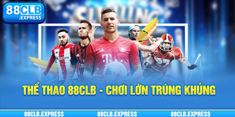 Thể thao 88CLB tạo cơ hội thắng lớn với khuyến mãi khủng