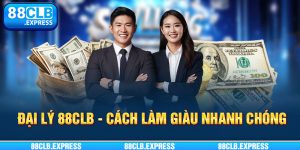 Đại lý 88CLB - cách làm giàu nhanh chóng